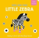 Image for Little zebra  : baby&#39;s first lift-the-flap book