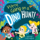 Image for We&#39;re Going on a Dino Hunt
