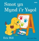Image for Cyfres Smot: Smot yn Mynd i&#39;r Ysgol