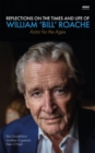 Image for Reflections on the Times and Life of William &#39;Bill&#39; Roache - Actor for the Ages