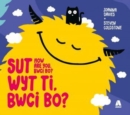 Image for Sut Wyt Ti, Bwci Bo? / How Are You, Bwci Bo?