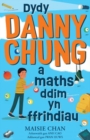 Image for Dydy Danny Chung a Maths Ddim yn Ffrindiau