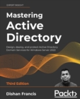 Image for Mastering Active Directory  : design, deploy and protect Active Directory Domain Services for Windows Server 2022
