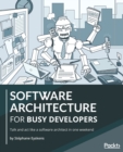 Image for Software architecture for busy developers  : talk and act like a software architect in one weekend