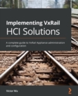 Image for Implementing VxRail HCI solutions: a complete guide to VxRail appliance administration and configuration
