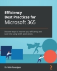 Image for Efficiency best practices for Microsoft 365  : discover ways to improve your efficiency and save time using M365 applications