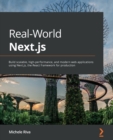 Image for Real-world Next.js  : build scalable, high-performance, and modern web applications using Next.js, the react framework for production
