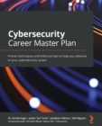 Image for Cybersecurity career master plan  : proven techniques and effective tips to help you advance in your cybersecurity career