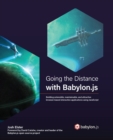 Image for Going the Distance With Babylon.JS: Building Extensible, Maintainable, and Attractive Browser-Based Interactive Applications from Start to Finish