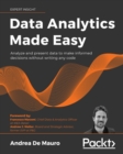 Image for Data analytics made easy: use machine learning and data storytelling in your work without writing any code