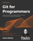 Image for Git for programmers: master Git for effective implementation of version control for your programming projects