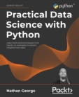 Image for Practical data science with Python: learn tools and techniques from hands-on examples to extract insights from data