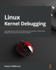 Image for Linux kernel debugging: leverage proven tools and advanced techniques to effectively debug Linux kernels and kernel modules