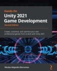 Image for Hands-on Unity 2021 game development: create, customize, and optimize your own professional games from scratch with Unity 2021