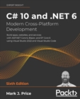 Image for C` 10 and .NET 6 - modern cross-platform development  : build apps, websites, and services with ASP.NET Core 6, Blazor, and EF Core 6 using Visual Studio 2022 and Visual Studio Code
