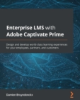 Image for Learning Adobe Captivate Prime LMS: design and develop world-class learning experiences for your employees, partners, and customers