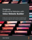 Image for Designing professional websites with Odoo website builder  : create and customize state-of-the-art websites and e-commerce apps for your modern business needs