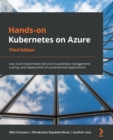 Image for Hands-on Kubernetes on Azure: Use Azure Kubernetes Service to automate management, scaling, and deployment of containerized applications, 3rd Edition