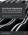 Image for Linux kernel programmingPart 2,: Char device drivers and kernel synchronization :