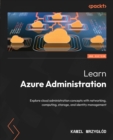 Image for Learn Azure Administration: Explore cloud administration concepts with networking, computing, storage, and identity management
