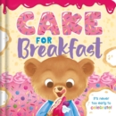 Image for Cake for Breakfast : Padded Board Book