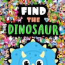 Image for Find the Dinosaur : a Look and Find Book