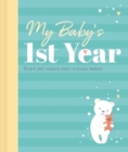 Image for My Baby&#39;s 1st Year Keepsake Journal : Record And Treasure Every Precious Moment