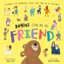 Image for Anyone Can Be My Friend-Celebrate the Wonderful Things that Make us Different : Padded Board Book