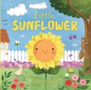 Image for Nature Stories: Little Sunflower : Discover an Amazing Story from the Natural World-Padded Board Book