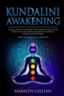 Image for Kundalini Awakening : Learn How to Expand Your Mind, Heal Your Body and Feel More Relaxed Through Chakra Meditation (Includes Practical Exercises)