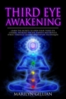 Image for Third Eye Awakening : Learn the Secrets to Open Your Third Eye Chakra, Increase Psychic Empath and Reduce Stress Through Guided Meditation Techniques