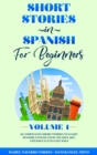 Image for Short Stories in Spanish for Beginners : 10 Compelling Short Stories to Learn Spanish, Expand Your Vocabulary, and Have Fun in Easy Ways!