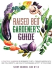 Image for Raised Bed Gardener&#39;s Guide : A Practical Handbook for Beginners to get a Thriving Garden With High Yield Growth and Healthy Sustainable Activity at Your Home