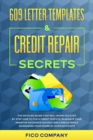 Image for 609 Letter Templates &amp; Credit Repair Secrets : The detailed guide that will show you step by step how to file a credit dispute, eliminate your negative accounts quickly and legally while increasing yo