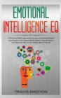 Image for Emotional Intelligence EQ : Emotional Intelligence EQ: A Practical Self Help Guide on How to Analyze People and Improve Your Social Skills. Master Your Emotions and Discover Why It Can Matter More Tha
