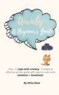 Image for Anxiety A Beginner&#39;s Guide : How to Cope With Anxiety. A Simple And Effective Pocket Guide With Ways To Overcome Isolation And Loneliness