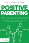 Image for Positive Parenting : How to Stop Yelling and love more your child. Effective methods that will teach you that there are No Bad Kids if You Use the Montessori Method.