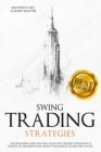 Image for Swing Trading Strategies : The Ultimate Beginner&#39;s Guide that will Teach you the Best Strategies to EARN $ 11,997 per month and Create your Passive Income for a Living Thanks to Swing Trading.