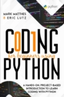 Image for Coding for Beginners Using Python : A Hands-On, Project-Based Introduction to Learn Coding with Python