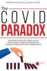 Image for The Covid Paradox : Strategies to Be Successful in Life and Achieve Financial Freedom in a Changed World After the Coronavirus