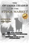 Image for The Options Trader in the Stock Market : This Book Includes: Options Trading for Beginners and Beginners Guide to the Stock Market