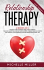 Image for Relationship Therapy : 2 BOOKS IN 1: ANXIETY IN RELATIONSHIP AND COUPLE THERAPY. Manage anxiety in love in 7 simple steps, change your bad habits and improve your marriage, rescue broken emotional rel