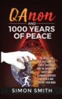 Image for Qanon and 1000 Years of Peace : The Battle For Our Souls and The Earth, Discover How The New World Order and Illuminati Hijacked The World And Control Your Mind