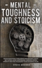 Image for Mental Toughness and Stoicism : Improving Mental Strength by Studying Stoic Philosophy will Allow You to Develop Emotional Intelligence, Boost Self-Esteem, and Avoid Overthinking