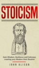 Image for Stoicism : Gain Wisdom, Resilience and Calmness creating your Modern Stoic Routine