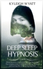 Image for Deep Sleep Hypnosis : Defeat Insomnia with Positive Thinking Meditation. The Complete Guide to Relieving Stress and Anxiety and Learning How to Relax and Sleep Well