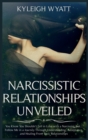 Image for Narcissistic Relationship Unveiled : You Know You Shouldn&#39;t Fall in Love with a Narcissist, but... Follow Me in a Journey Through Understanding, Acceptance, and Healing from Toxic Relationships