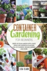 Image for Container Vegetable Gardening For Beginners : Dress up your garden with these ideas for gorgeous planters full of flowers, veggies, berries and more...