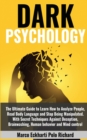 Image for Dark Psychology : The Ultimate Guide to Learn How to Analyze People, Read Body Language and Stop Being Manipulated. With Secret Techniques Against Deception, Brainwashing, Human behavior and Mind cont