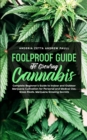 Image for Foolproof Guide to Growing Cannabis : Complete Beginner&#39;s Guide to Indoor and Outdoor Marijuana Cultivation for Personal and Medical Use, Grass Roots, Marijuana Growing Secrets